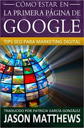 Cómo estar en la primera página de Google: Tips Seo para Marketing Digital
