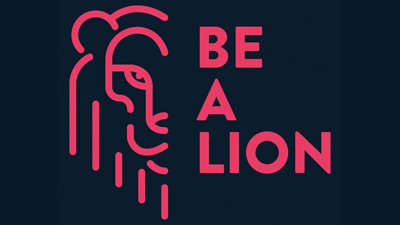 BE A LION