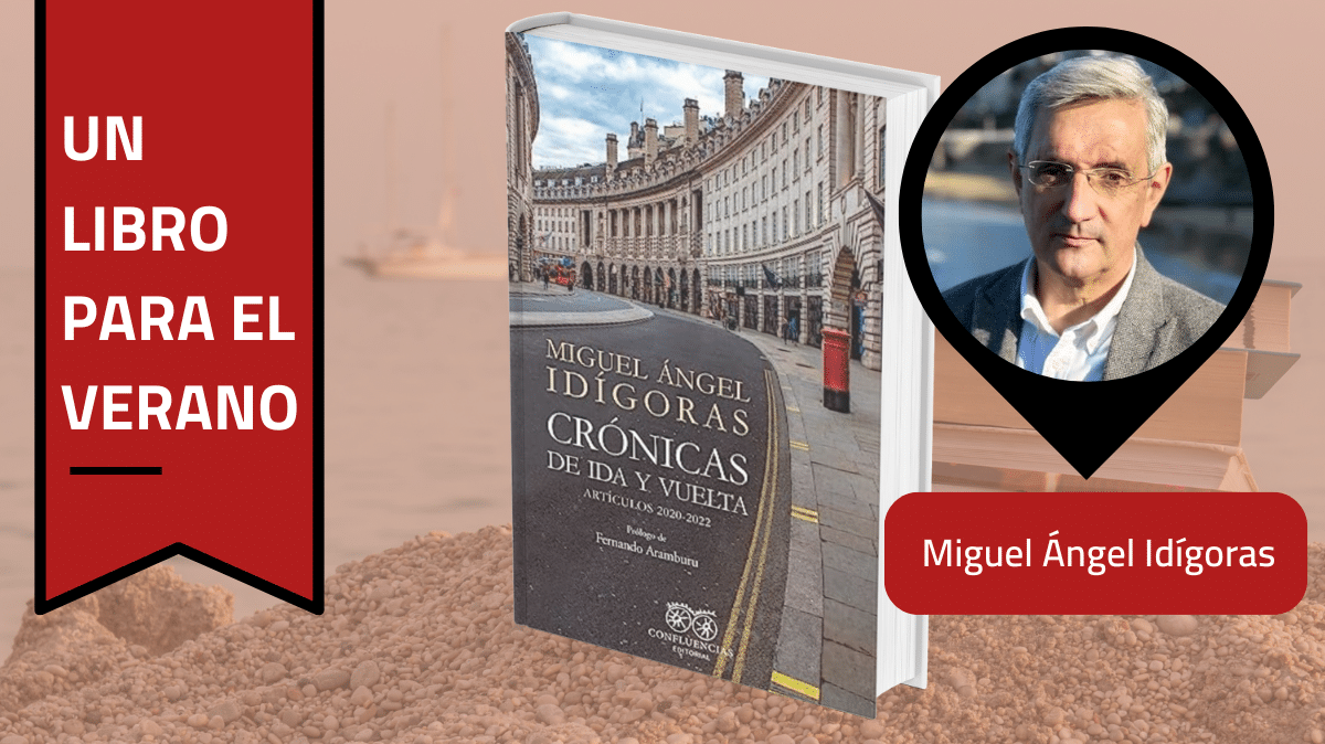 Libro para el verano. Miguel Ángel Idígoras, Crónicas de ida y vuelta