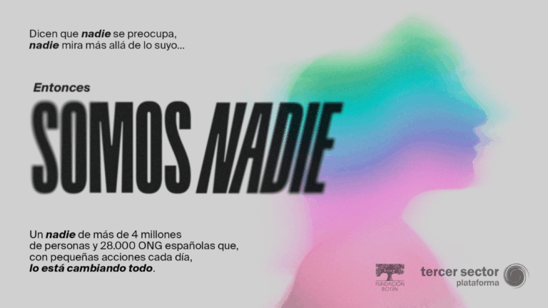 "Nadie”, nuestra campaña con la Fundación Botín para reivindicar la vigencia y fortaleza del Tercer Sector en España